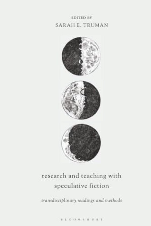 Research And Teaching With Speculative Fiction: Transdisciplinary Readings And Methods-..