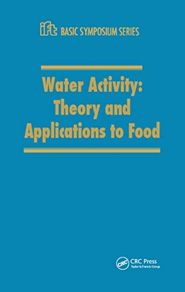 Water Activity: Theory And Applications To Food-..