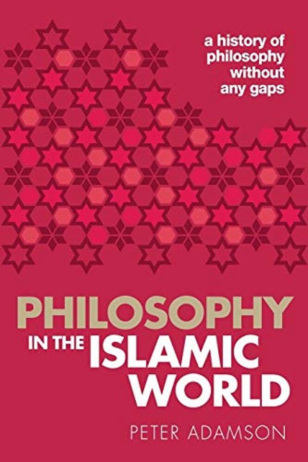 Philosophy In The Islamic World: A History Of Philosophy Without Any Gaps, Volume 3-..