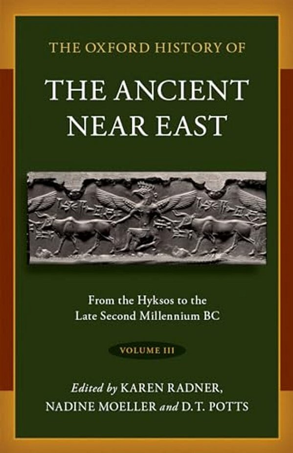 Oxford History Of The Ancient Near East: Volume III: From The Hyksos To The Late Second Millennium Bc-..