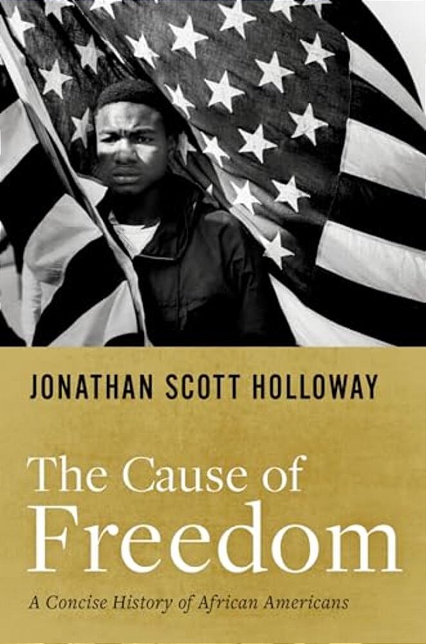 Cause Of Freedom: A Concise History Of African Americans-..
