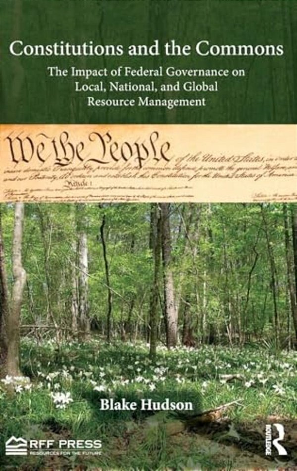 Constitutions And The Commons: The Impact Of Federal Governance On Local, National, And Global Resource Management-..