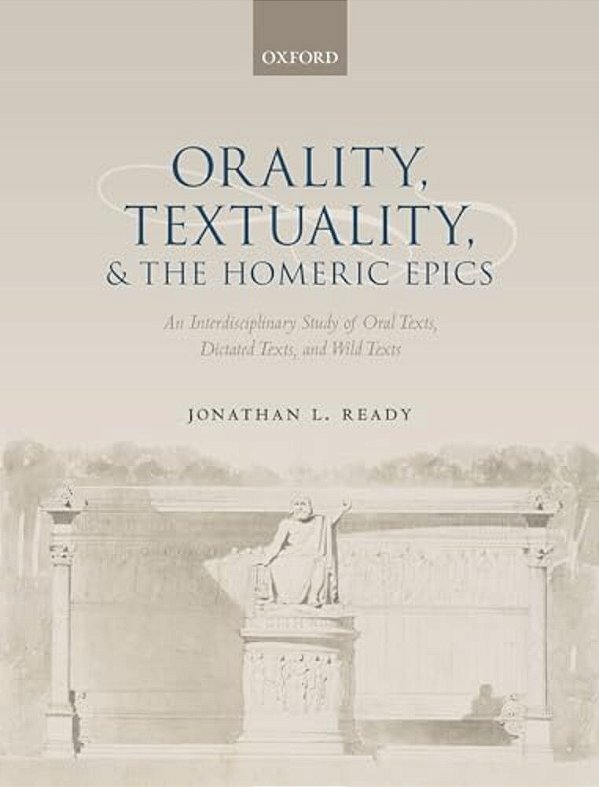 Orality, Textuality, And The Homeric Epics-..