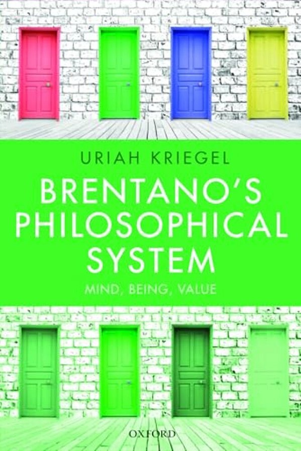 Brentano's Philosophical System: Mind, Being, Value-..