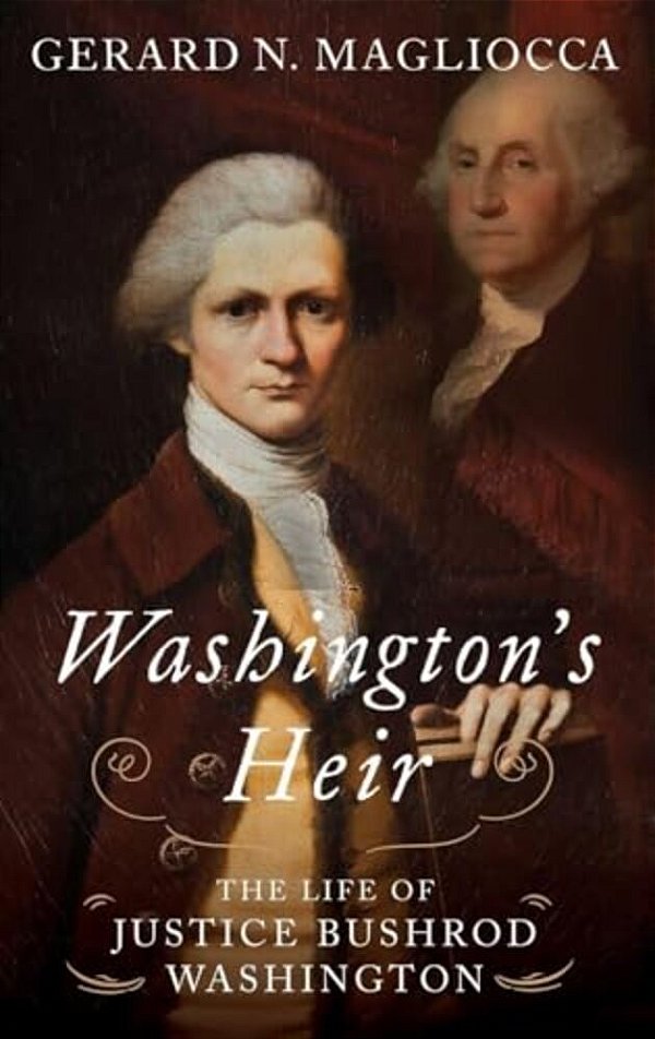 Washington's Heir: The Life Of Justice Bushrod Washington-..