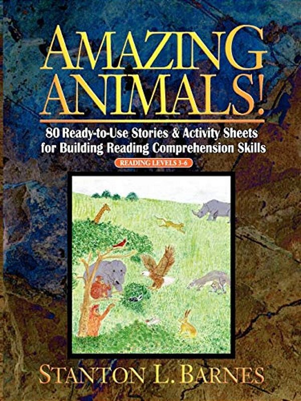Amazing Animals!: 80 Ready-To-use Stories & Activity Sheets For Building Reading Comprehension Skills-..