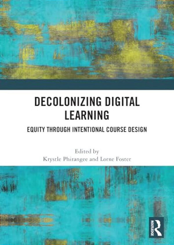 Decolonizing Digital Learning: Equity Through Intentional Course Design-..