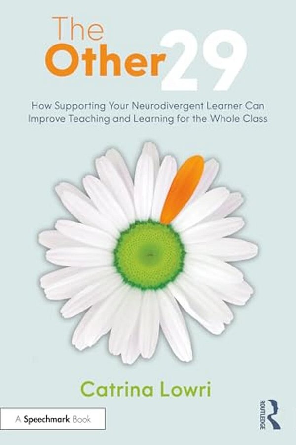 The Other 29: How Supporting Your Neurodivergent Learner Can Improve Teaching And Learning For The Whole Class-..