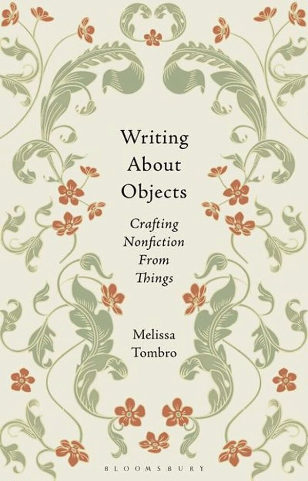 Writing About Objects: Crafting Nonfiction From Things-..