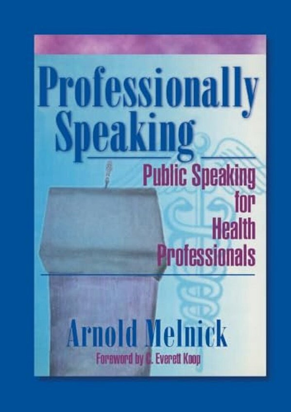 Professionally Speaking: Public Speaking For Health Professionals-..
