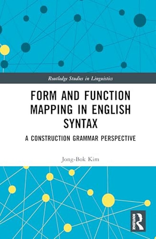 Form And Function Mapping In English Syntax: A Construction Grammar Perspective-..