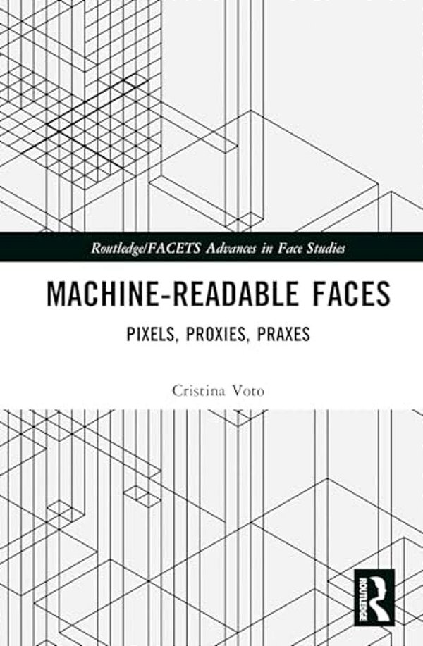 Machine-Readable Faces: Pixels, Proxies, Praxes-..