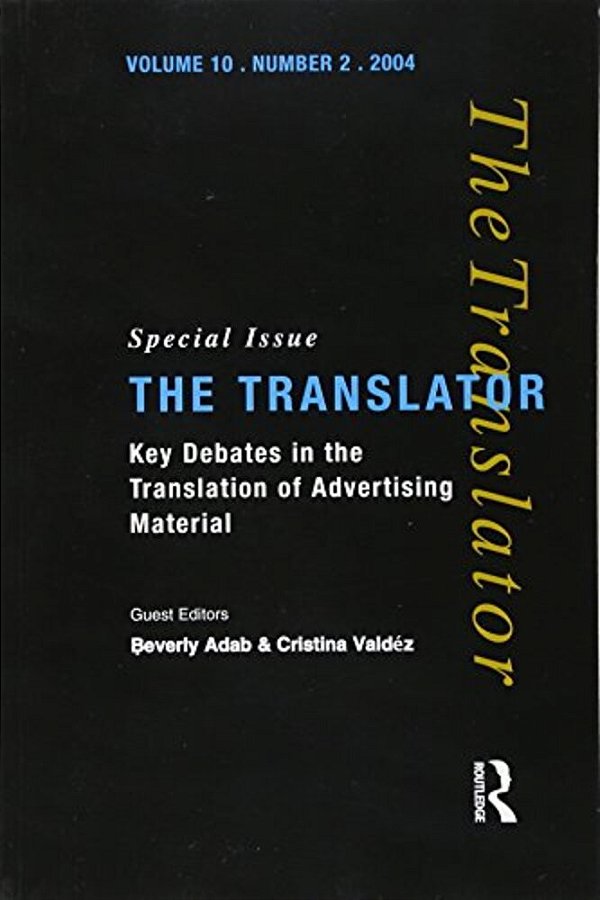 Key Debates In The Translation Of Advertising Material: Special Issue Of The Translator (Volume 10/2, 2004)-..