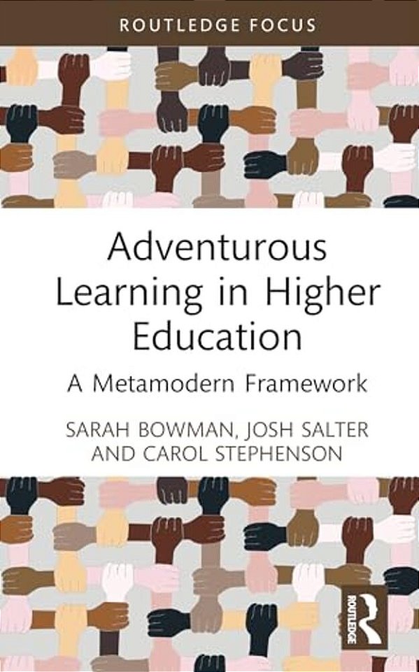 Adventurous Learning In Higher Education: A Metamodern Framework-..