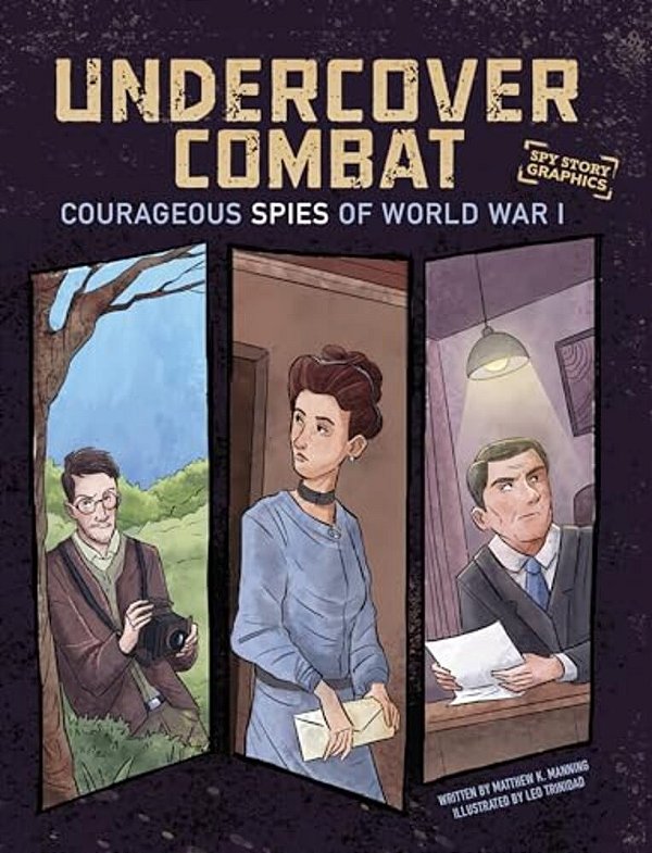 Undercover Combat: Courageous Spies Of World War I-..