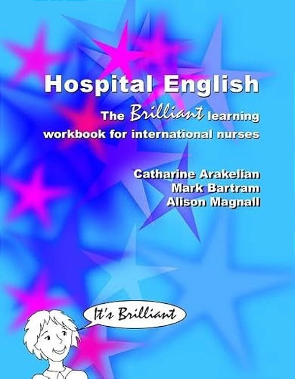 Hospital English: The Brilliant Learning Workbook For International Nurses-..