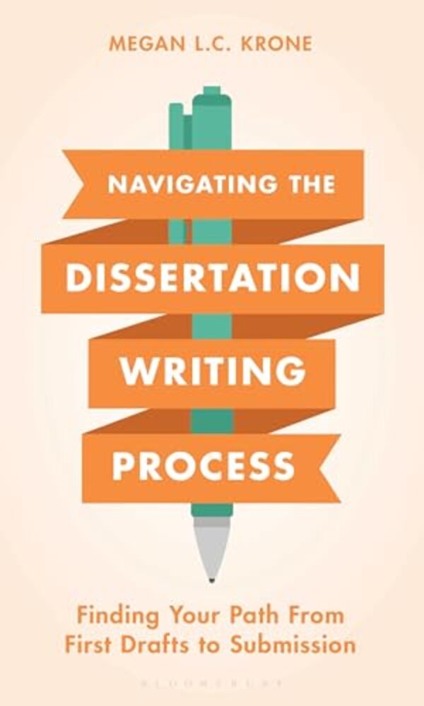 Navigating The Dissertation Writing Process: Finding Your Path From First Drafts To Submission-..