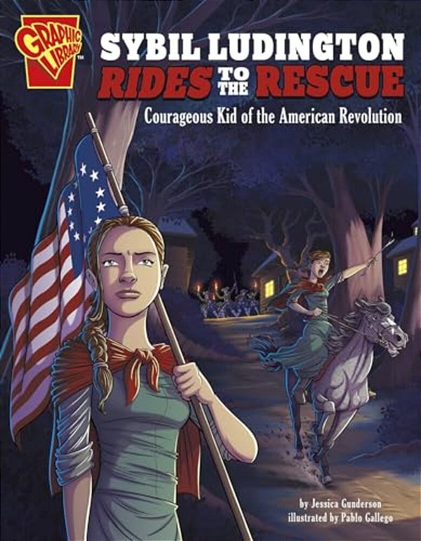Sybil Ludington Rides To The Rescue: Courageous Kid Of The American Revolution-..