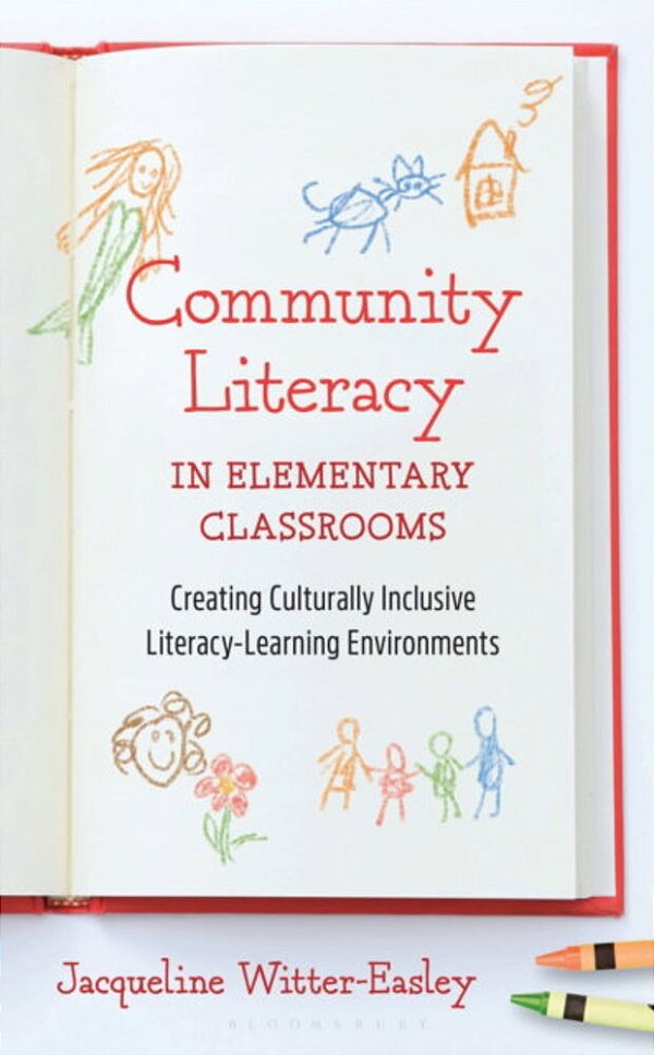 Community Literacy In Elementary Classrooms: Creating Culturally Inclusive Literacy-Learning Environments-..