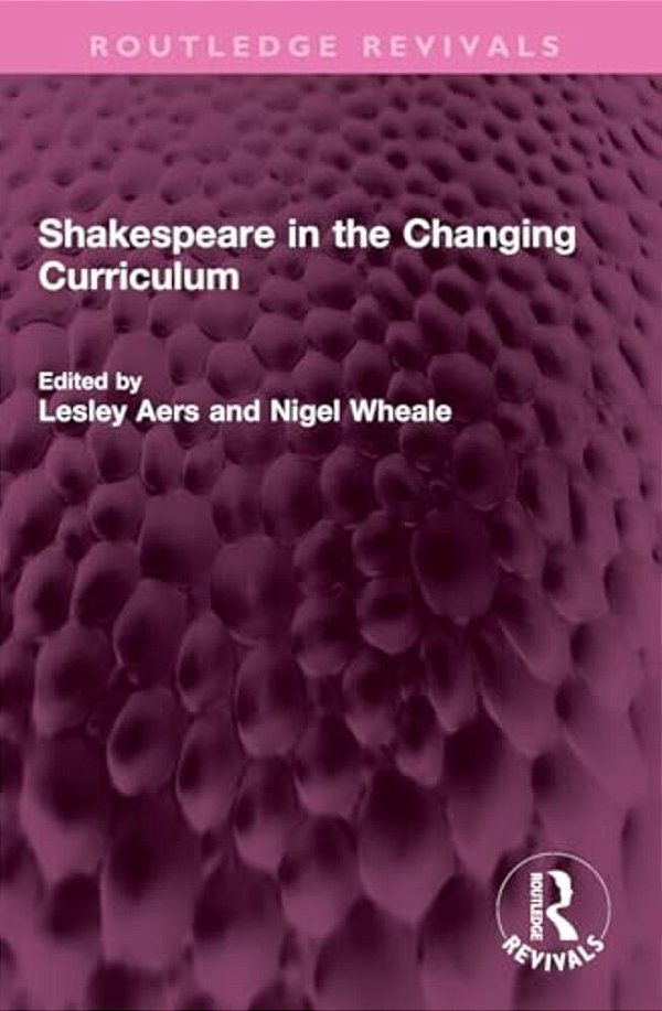 Shakespeare In The Changing Curriculum-..