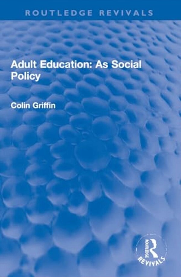 Adult Education: As Social Policy-..