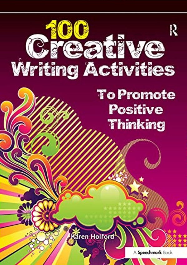 100 Creative Writing Activities To Promote Positive Thinking-..