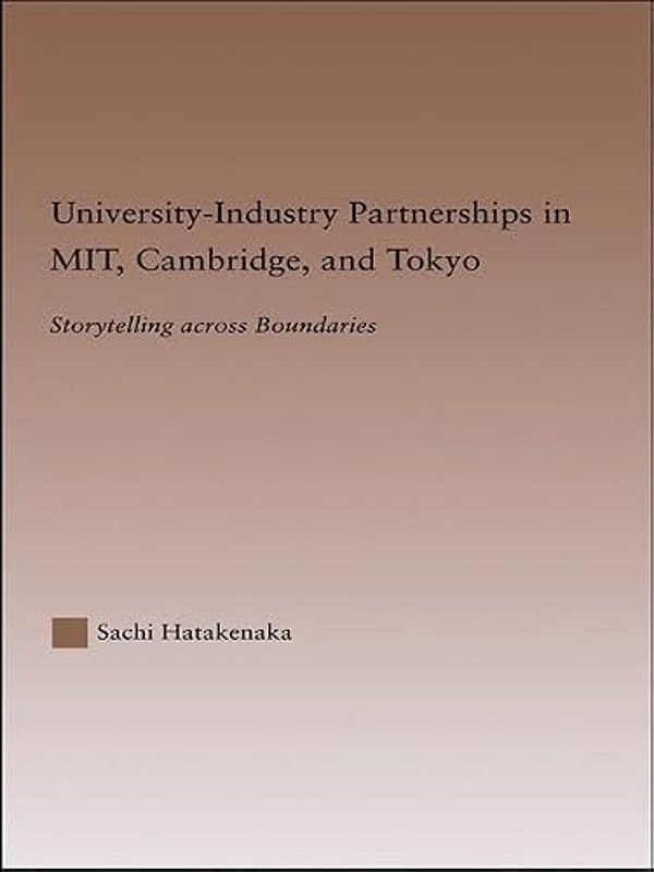 University-Industry Partnerships In Mit, Cambridge, And Tokyo: Storytelling Across Boundaries-..