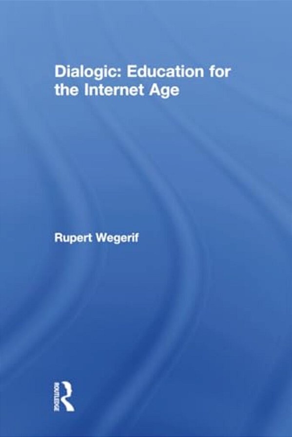 Dialogic: Education For The Internet Age-..