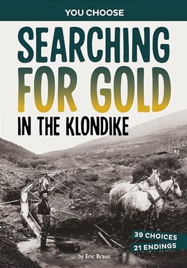 Searching For Gold In The Klondike: A History-Seeking Adventure-..