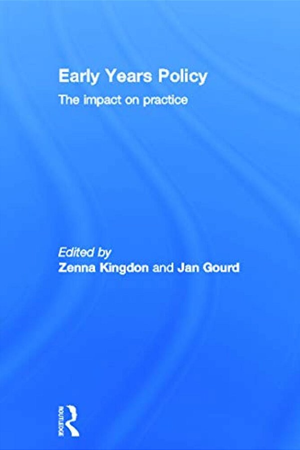 Early Years Policy: The Impact On Practice-..