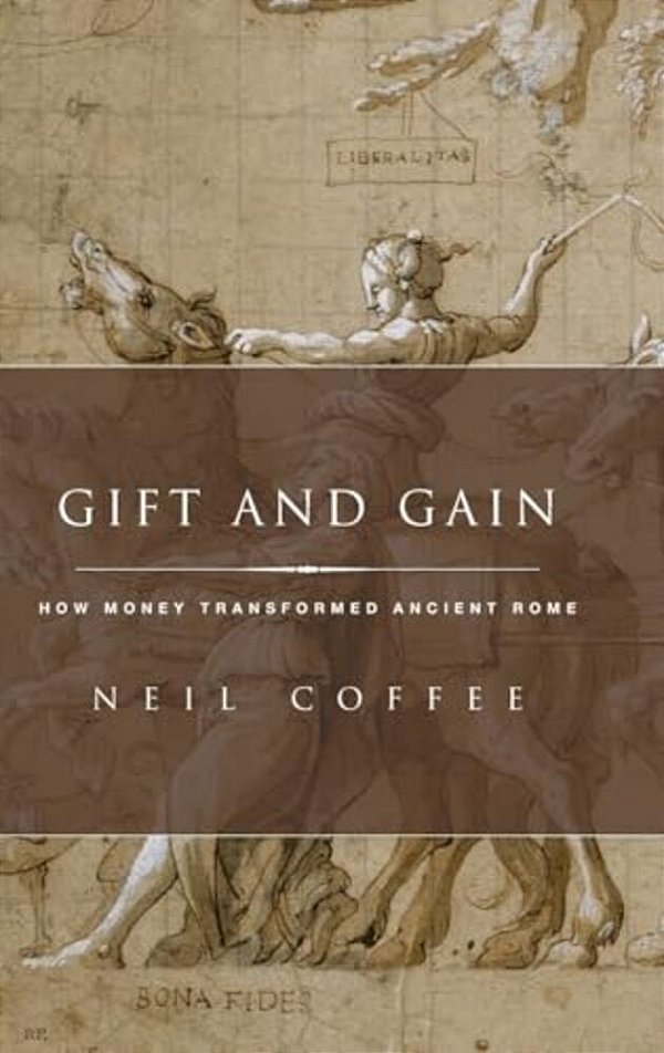 Gift And Gain: How Money Transformed Ancient Rome-..