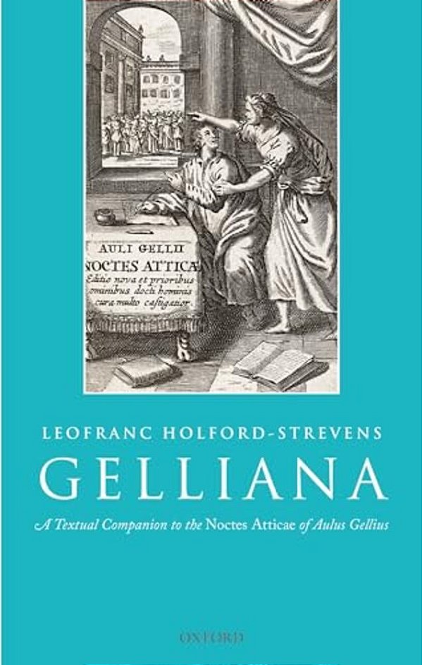 Gelliana: A Textual Companion To The Noctes Atticae Of Aulus Gellius-..