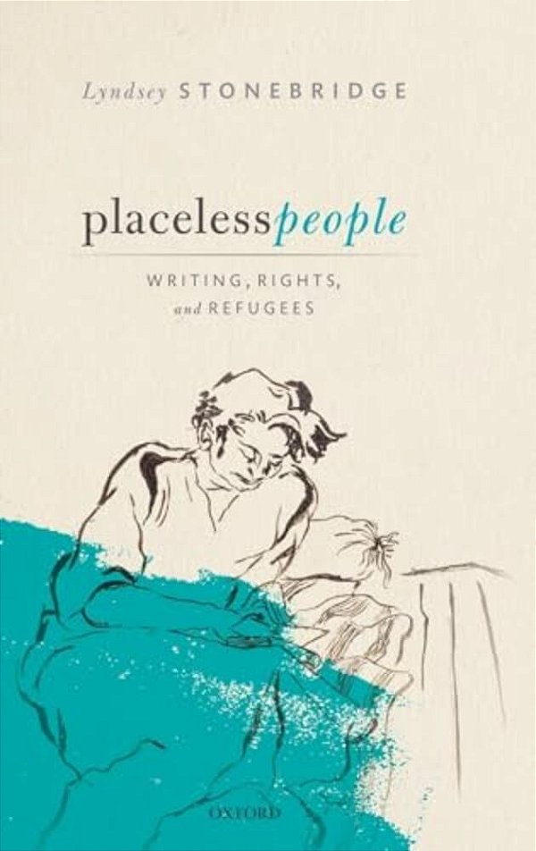 Placeless People: Writings, Rights, And Refugees-..