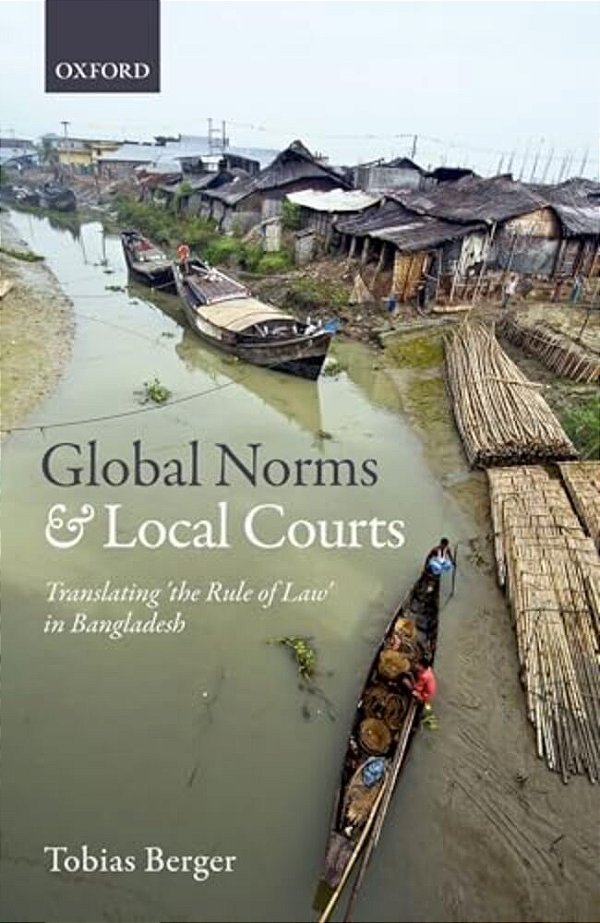 Global Norms And Local Courts: Translating The Rule Of Law In Bangladesh-..