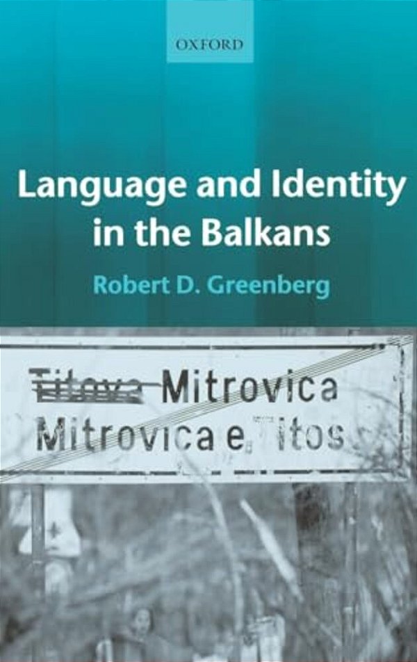Language And Identity In The Balkans: Serbo-Croatian And Its Disintegration-..