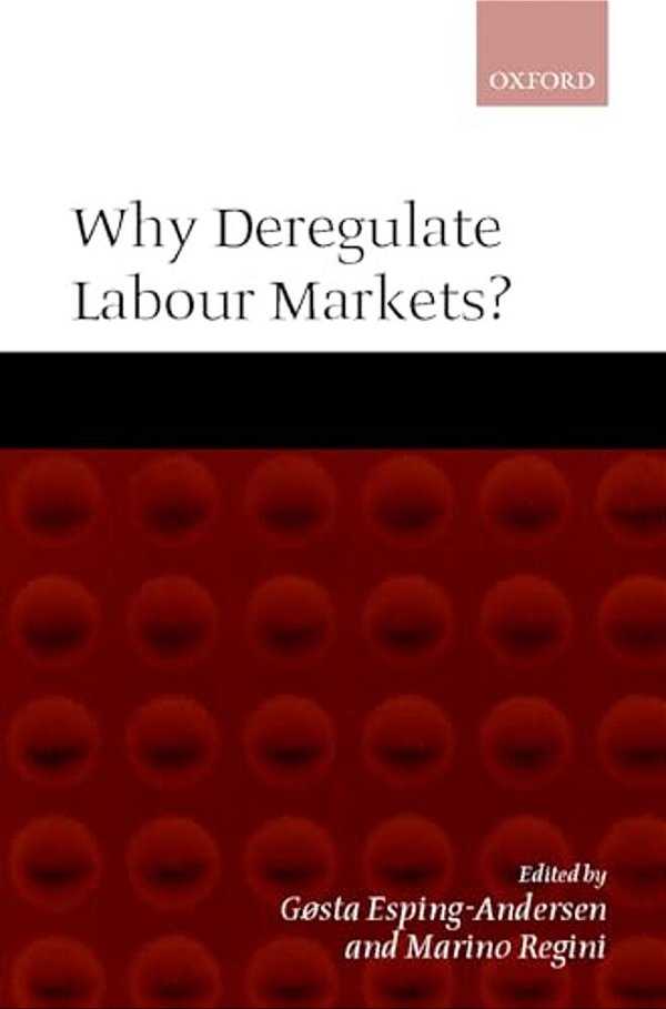 Why Deregulate Labour Markets?-..