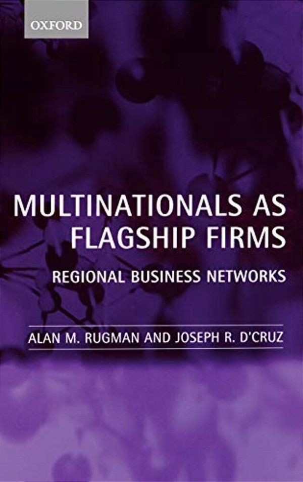 Multinationals As Flagship Firms: Regional Business Networks-..
