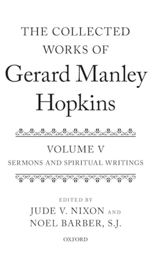 Collected Works Of Gerard Manley Hopkins: Volume V: Sermons And Spiritual Writings-..