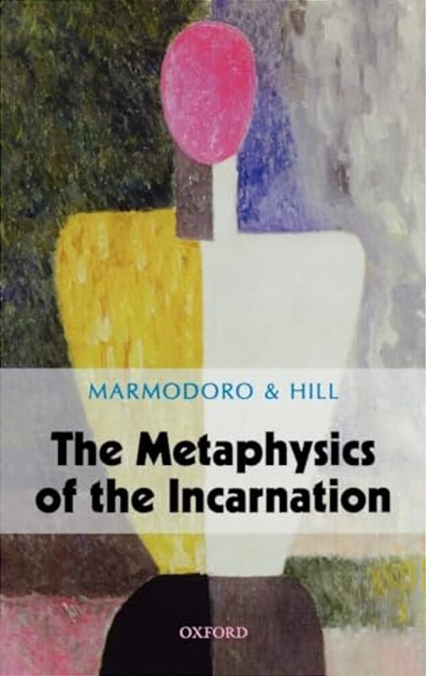 The Metaphysics Of The Incarnation-..
