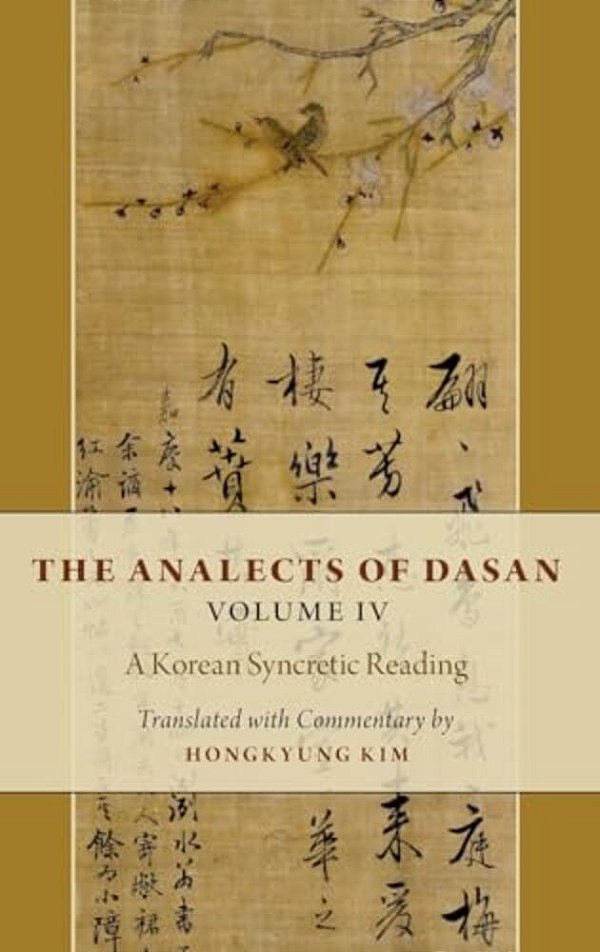 Analects Of Dasan, Volume IV: A Korean Syncretic Reading-..