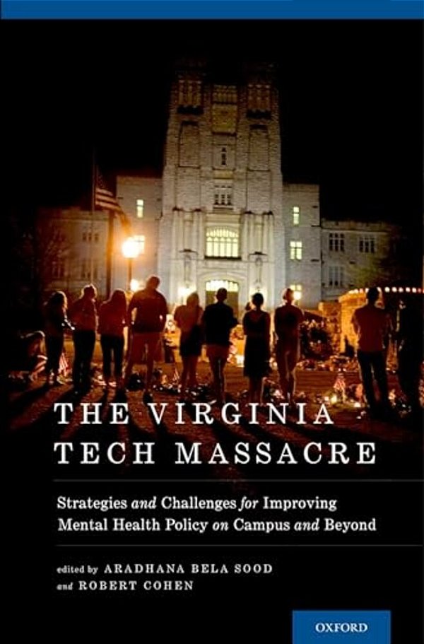 Virginia Tech Massacre: Strategies And Challenges For Improving Mental Health Policy On Campus And Beyond-..