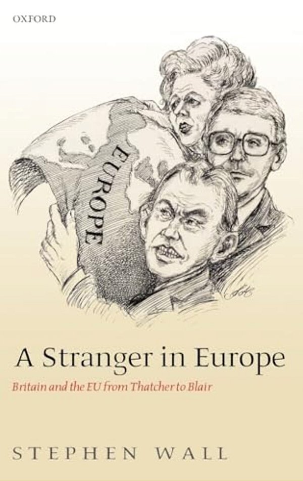 A Stranger In Europe: Britain And The Eu From Thatcher To Blair-..
