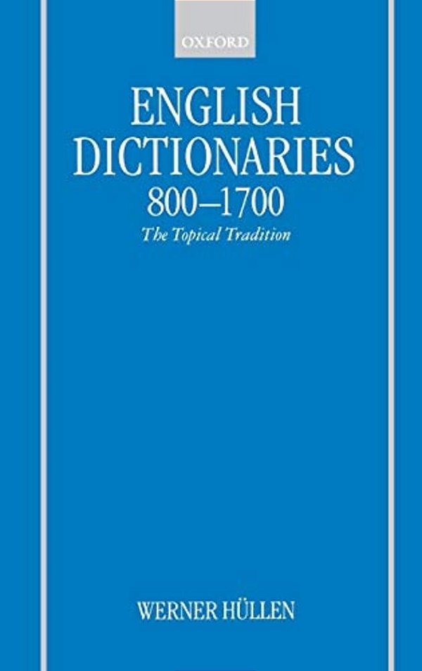 English Dictionaries 800-1700: The Topical Tradition-..