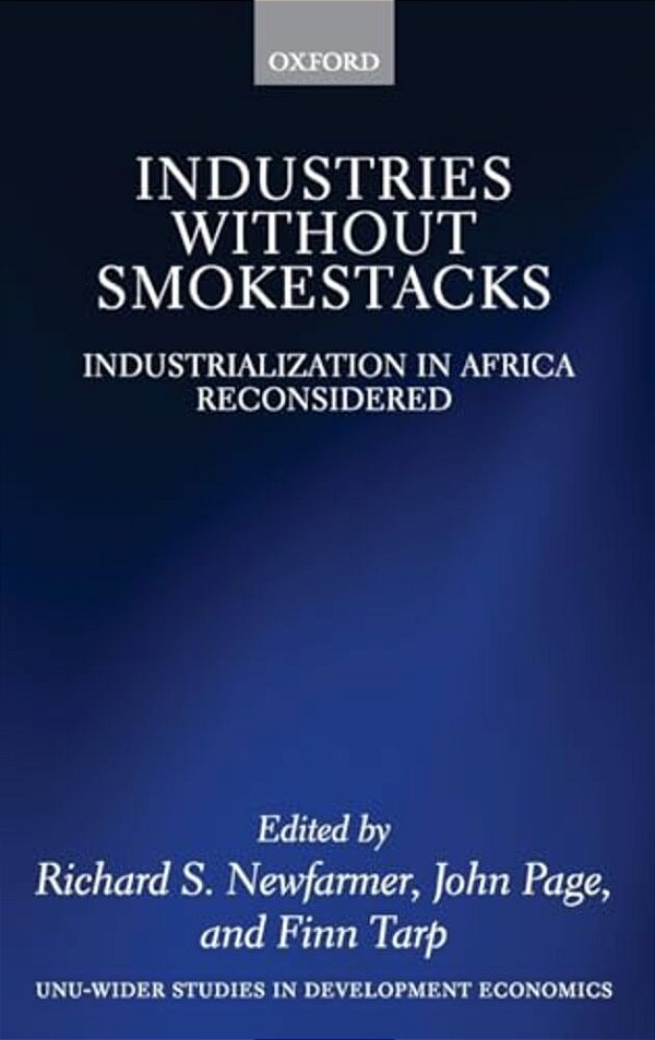 Industries Without Smokestacks: Industrialization In Africa Reconsidered-..