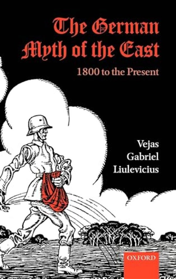 The German Myth Of The East: 1800 To The Present-..