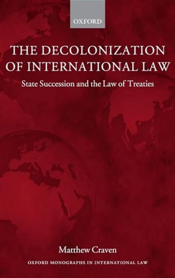 Decolonization Of International Law: State Succession And The Law Of Treaties-..