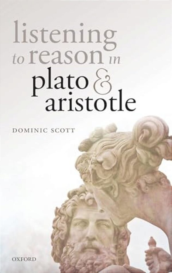 Listening To Reason In Plato And Aristotle-..