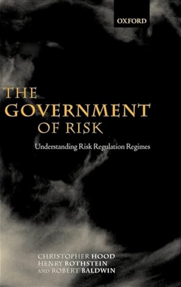 The Government Of Risk: Understanding Risk Regulation Regimes-..