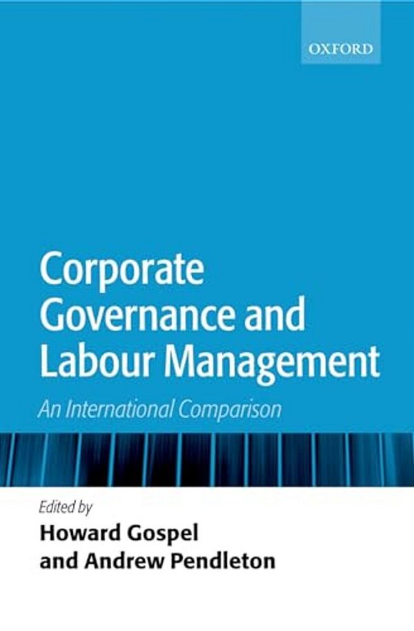 Corporate Governance And Labour Management: An International Comparison-..