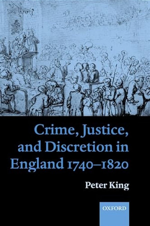 Crime, Justice, And Discretion In England 1740-1820-..